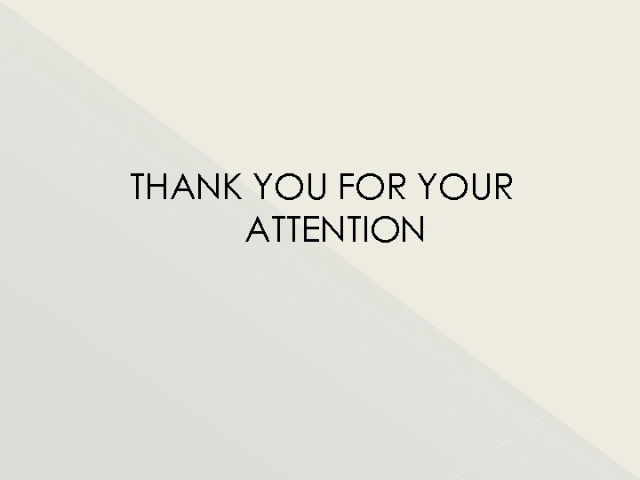 THANK YOU FOR YOUR ATTENTION 