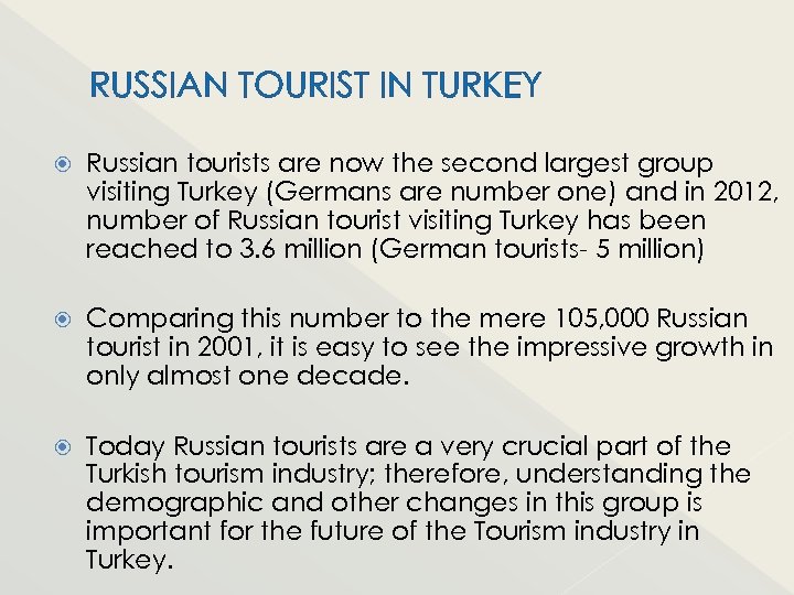RUSSIAN TOURIST IN TURKEY Russian tourists are now the second largest group visiting Turkey
