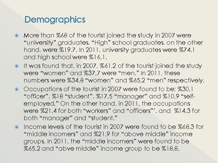 Demographics More than %68 of the tourist joined the study in 2007 were “university”