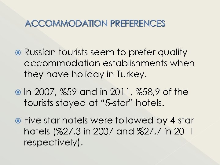ACCOMMODATION PREFERENCES Russian tourists seem to prefer quality accommodation establishments when they have holiday