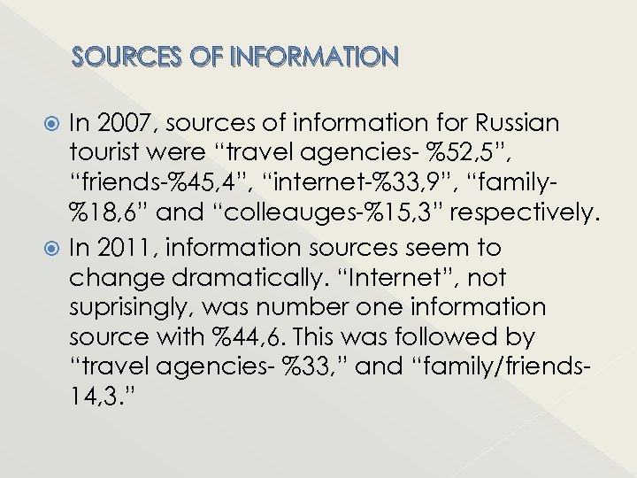SOURCES OF INFORMATION In 2007, sources of information for Russian tourist were “travel agencies-