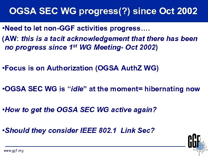 OGSA SEC WG progress(? ) since Oct 2002 • Need to let non-GGF activities