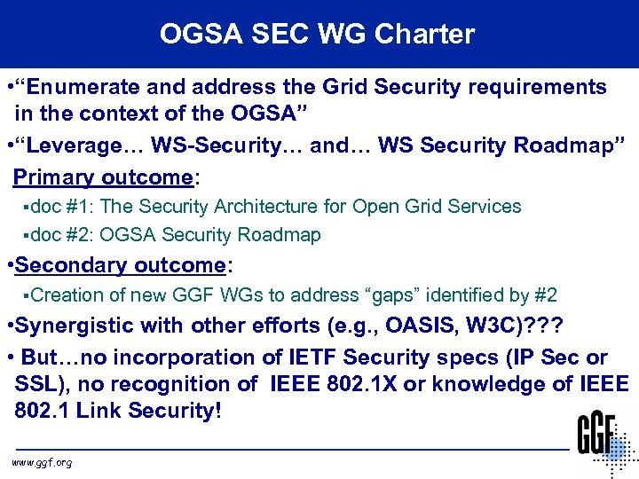 OGSA SEC WG Charter • “Enumerate and address the Grid Security requirements in the