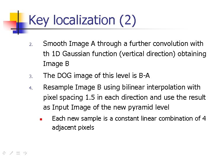 Key localization (2) Smooth Image A through a further convolution with th 1 D