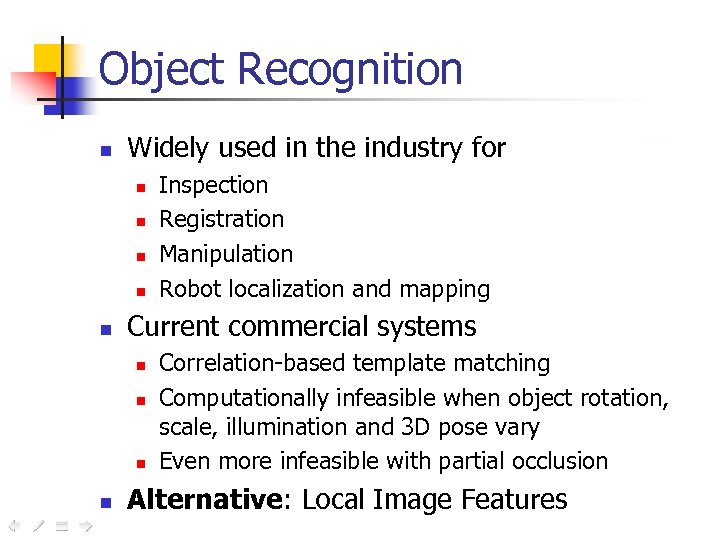 Object Recognition n Widely used in the industry for n n n Current commercial