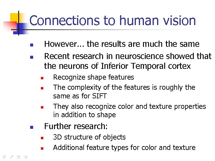 Connections to human vision However. . . the results are much the same Recent