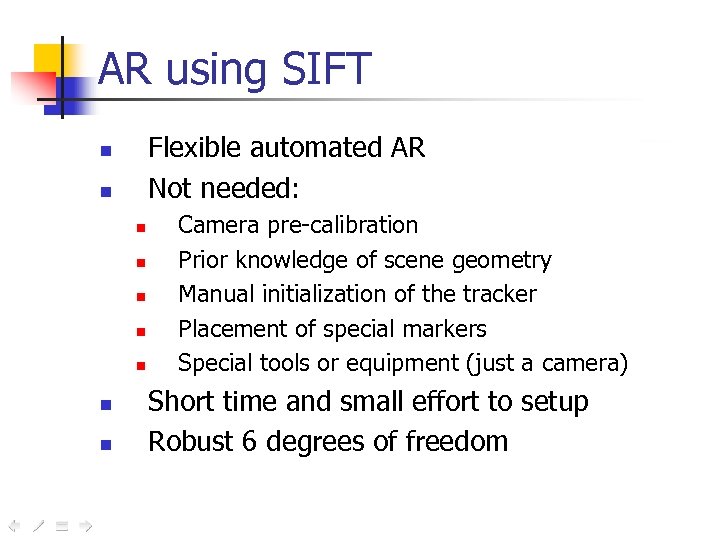 AR using SIFT Flexible automated AR Not needed: n n n n n Camera