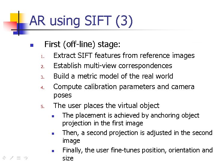 AR using SIFT (3) First (off-line) stage: n 1. 2. 3. 4. 5. Extract