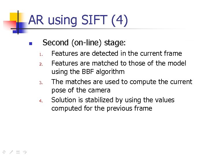 AR using SIFT (4) Second (on-line) stage: n 1. 2. 3. 4. Features are