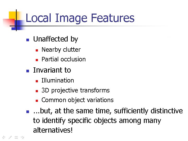 Local Image Features n Unaffected by n n n Nearby clutter Partial occlusion Invariant