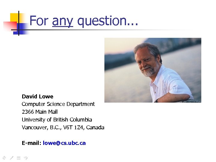 For any question. . . David Lowe Computer Science Department 2366 Main Mall University