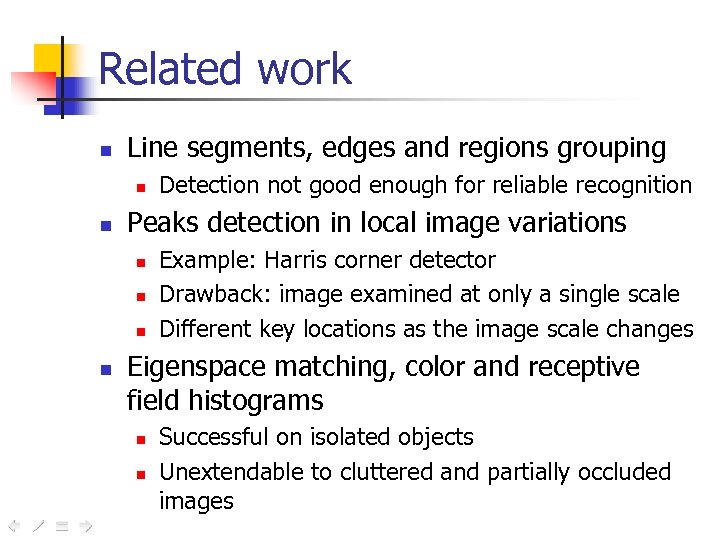 Related work n Line segments, edges and regions grouping n n Peaks detection in