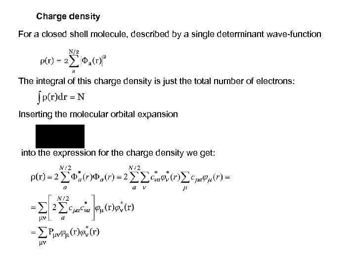 Charge density For a closed shell molecule, described by a single determinant wave-function The