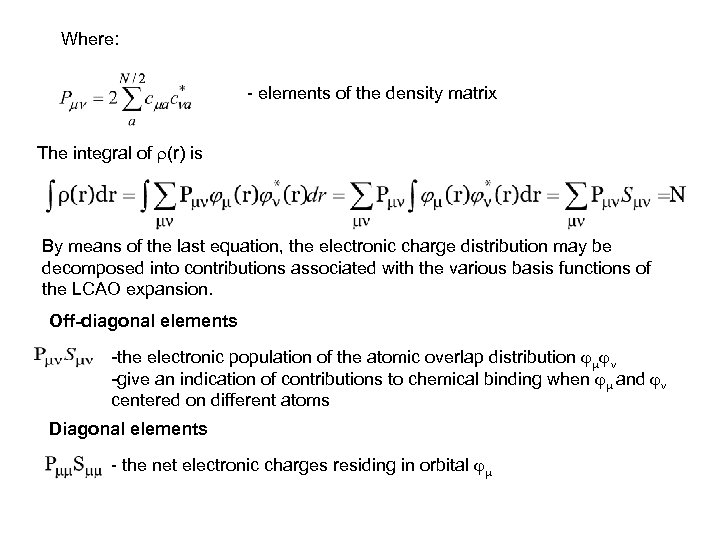 Where: - elements of the density matrix The integral of (r) is By means