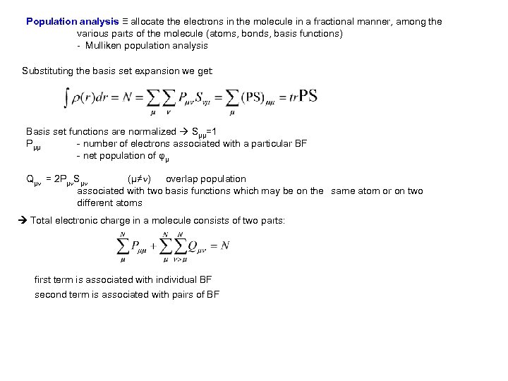 Population analysis ≡ allocate the electrons in the molecule in a fractional manner, among