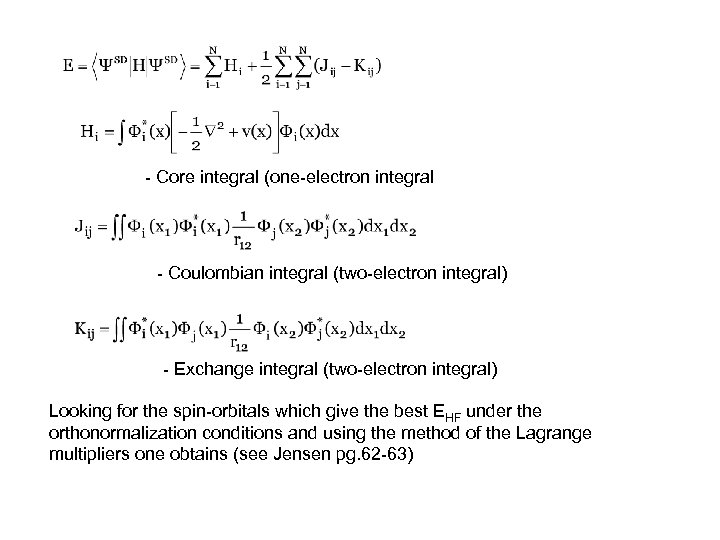 - Core integral (one-electron integral - Coulombian integral (two-electron integral) - Exchange integral (two-electron