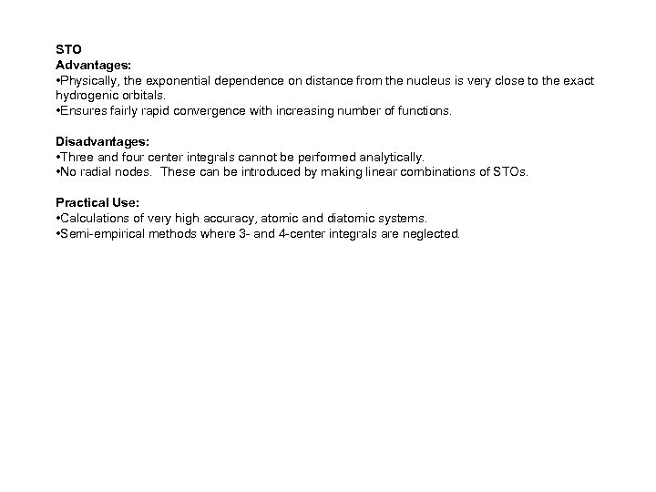 STO Advantages: • Physically, the exponential dependence on distance from the nucleus is very