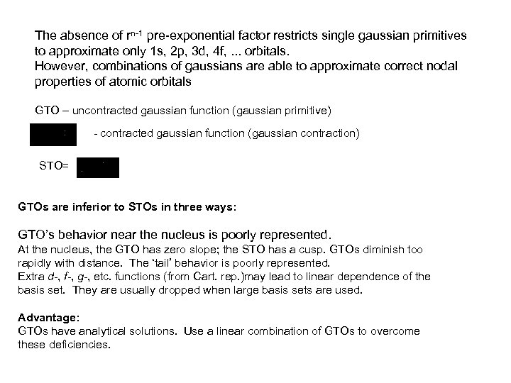 The absence of rn-1 pre-exponential factor restricts single gaussian primitives to approximate only 1