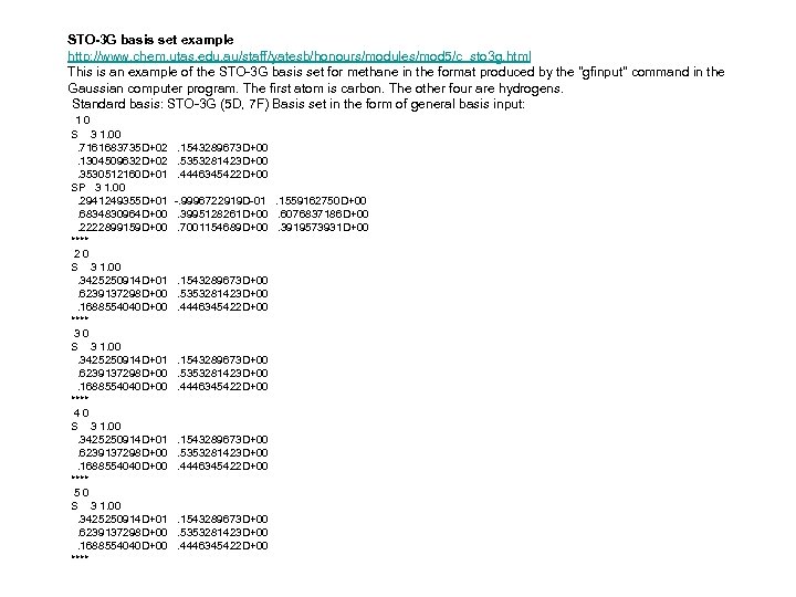 STO-3 G basis set example http: //www. chem. utas. edu. au/staff/yatesb/honours/modules/mod 5/c_sto 3 g.