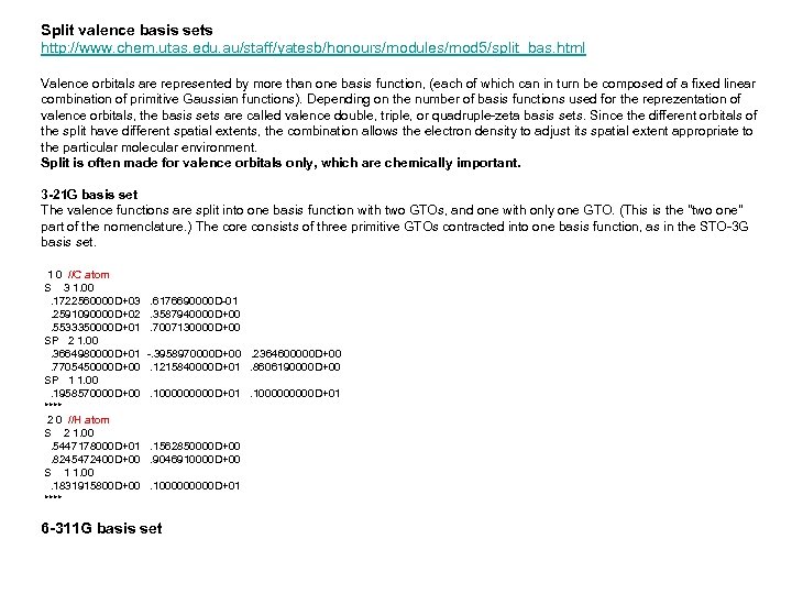Split valence basis sets http: //www. chem. utas. edu. au/staff/yatesb/honours/modules/mod 5/split_bas. html Valence orbitals
