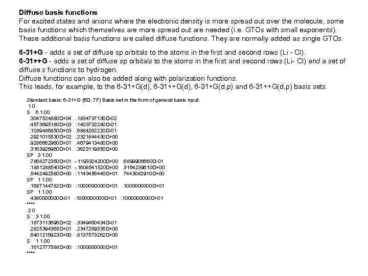 Diffuse basis functions For excited states and anions where the electronic density is more