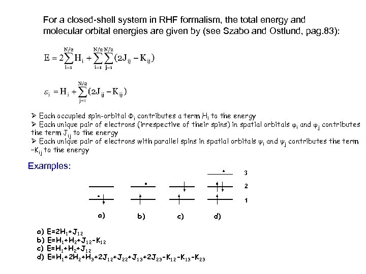 For a closed-shell system in RHF formalism, the total energy and molecular orbital energies