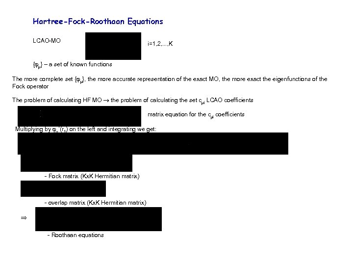 Hartree-Fock-Roothaan Equations LCAO-MO i=1, 2, . . . , K { μ} – a