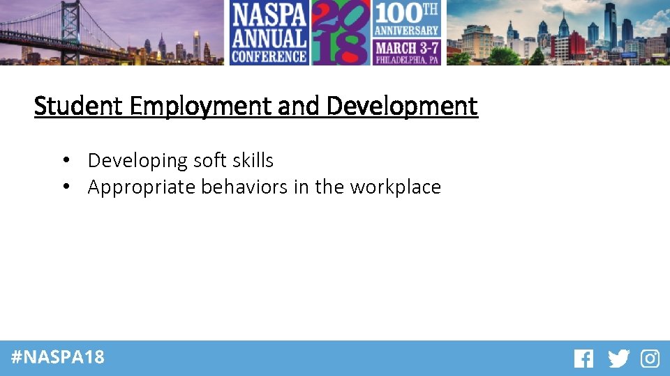 Student Employment and Development • Developing soft skills • Appropriate behaviors in the workplace