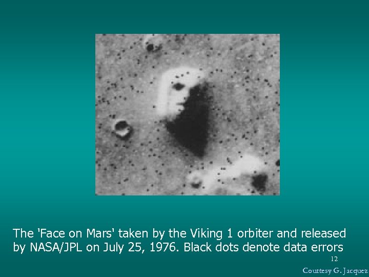 The 'Face on Mars' taken by the Viking 1 orbiter and released by NASA/JPL