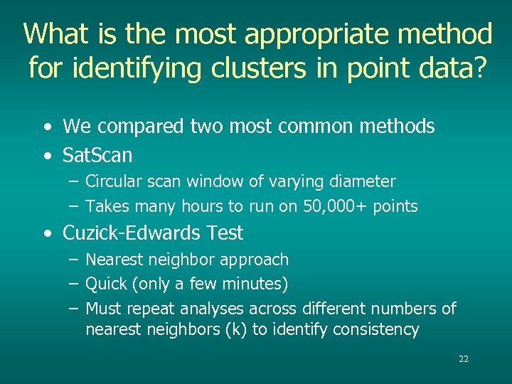 What is the most appropriate method for identifying clusters in point data? • We