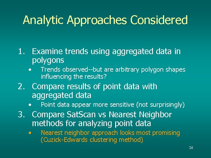 Analytic Approaches Considered 1. Examine trends using aggregated data in polygons • Trends observed--but