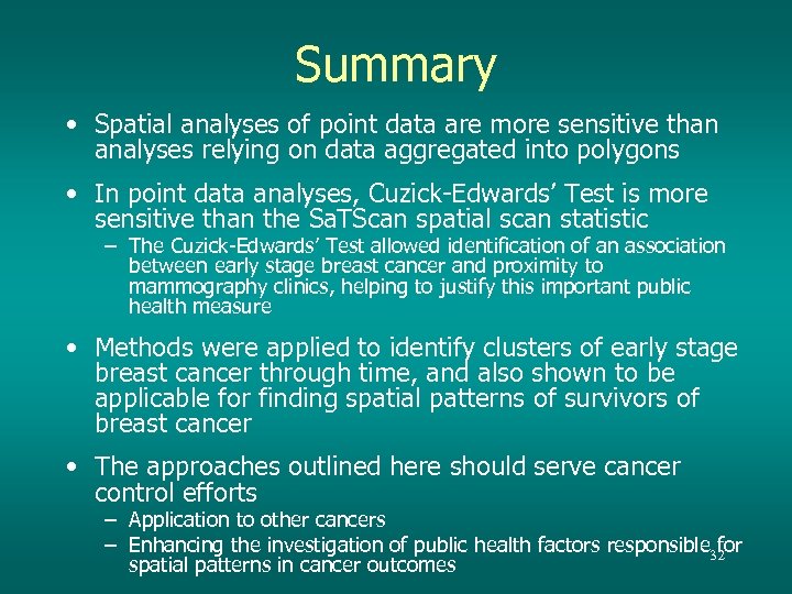 Summary • Spatial analyses of point data are more sensitive than analyses relying on