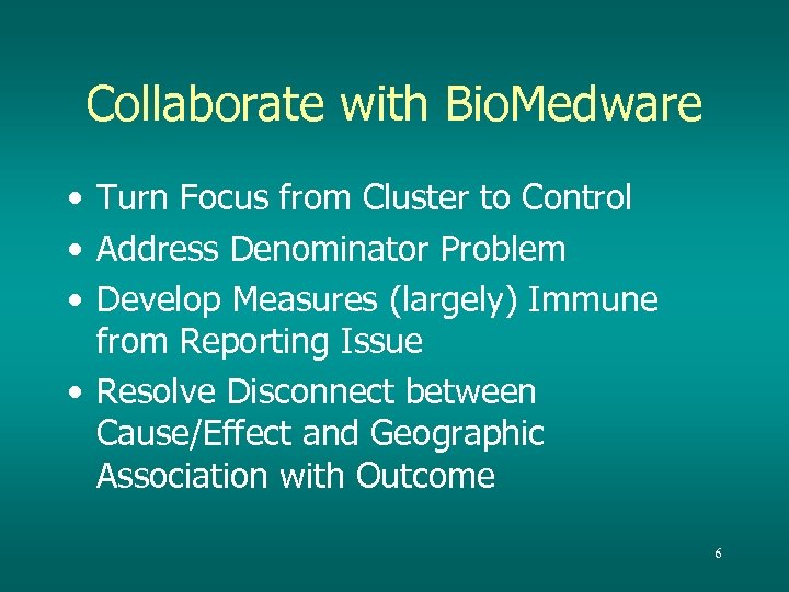 Collaborate with Bio. Medware • Turn Focus from Cluster to Control • Address Denominator