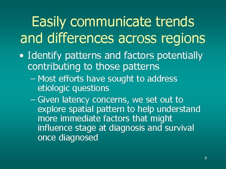 Easily communicate trends and differences across regions • Identify patterns and factors potentially contributing