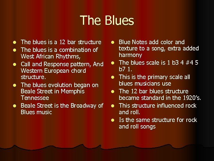 The Blues l l l The blues is a 12 bar structure The blues