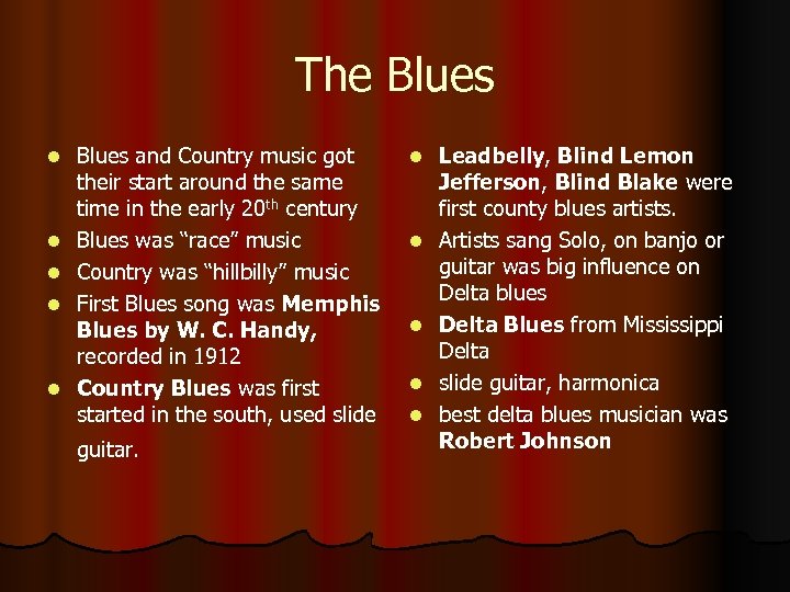 The Blues l l l Blues and Country music got their start around the