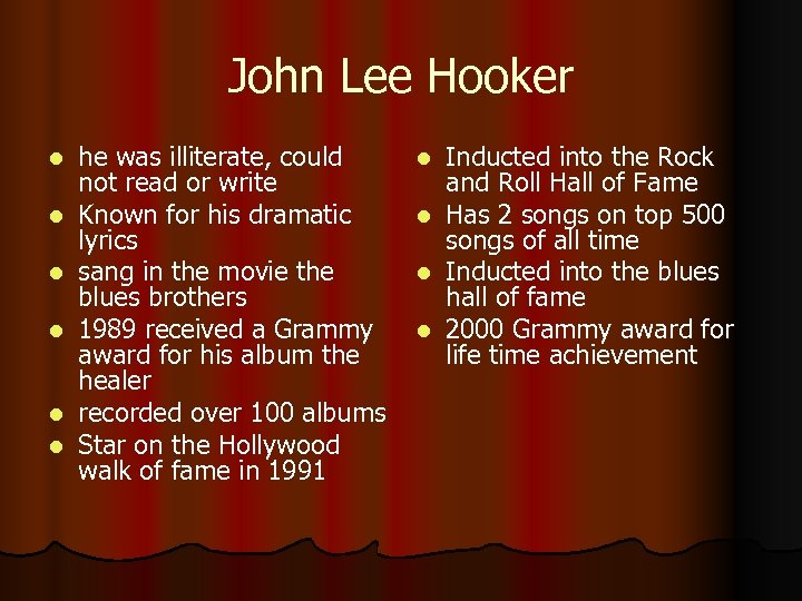 John Lee Hooker l l l he was illiterate, could not read or write