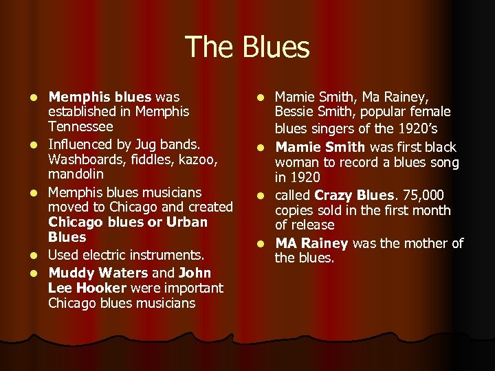 The Blues l l l Memphis blues was established in Memphis Tennessee Influenced by