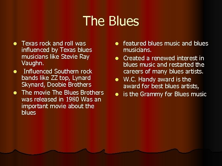 The Blues Texas rock and roll was influenced by Texas blues musicians like Stevie
