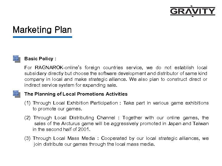 Marketing Plan Basic Policy : For RAGNAROK-online’s foreign countries service, we do not establish