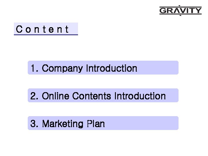 Content 1. Company Introduction 2. Online Contents Introduction 3. Marketing Plan 