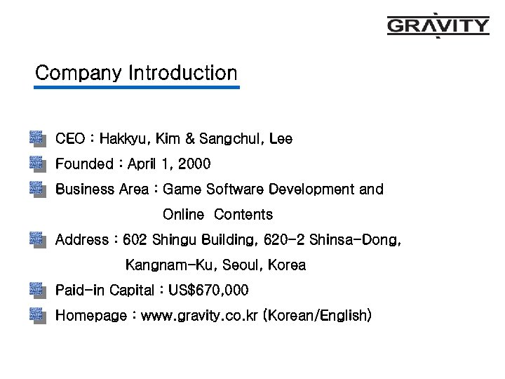 Company Introduction CEO : Hakkyu, Kim & Sangchul, Lee Founded : April 1, 2000