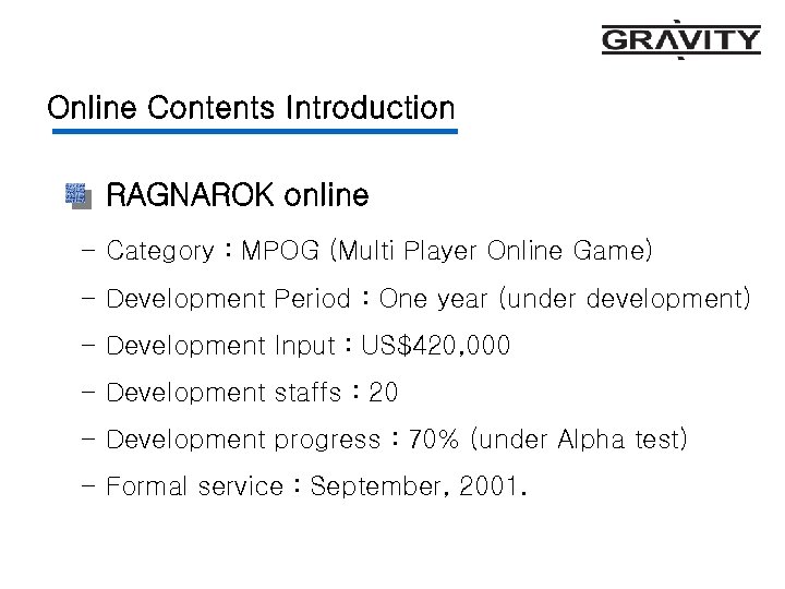 Online Contents Introduction RAGNAROK online - Category : MPOG (Multi Player Online Game) -