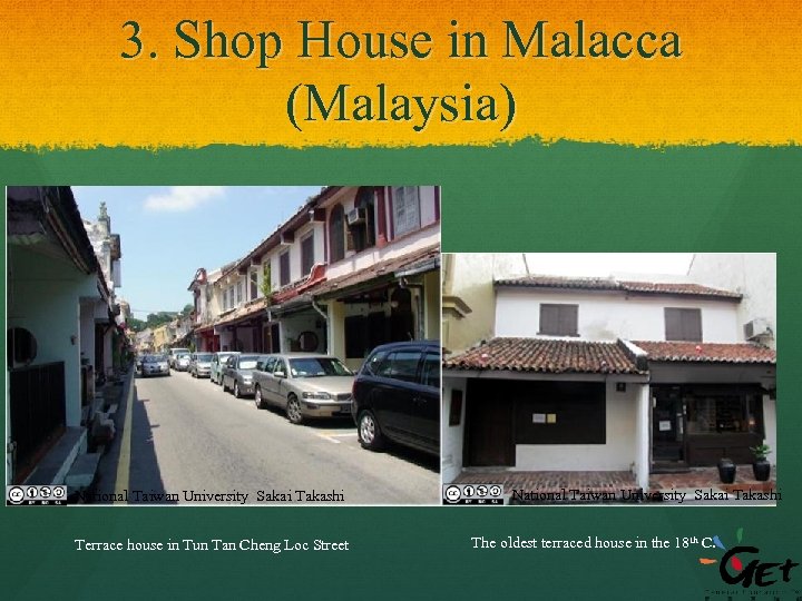 3. Shop House in Malacca (Malaysia) National Taiwan University Sakai Takashi Terrace house in