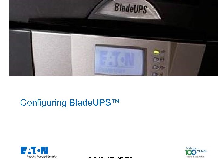 Configuring Blade. UPS™ © 2011 Eaton Corporation. All rights reserved. 