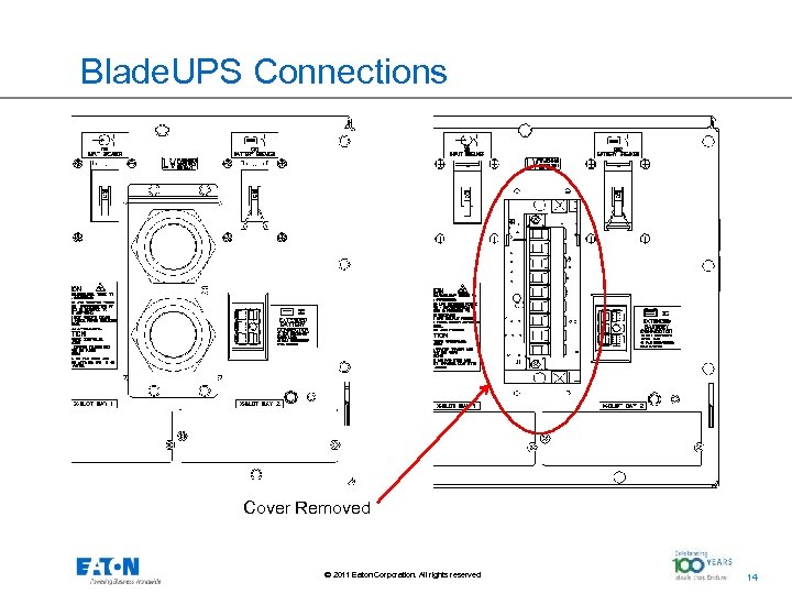 Blade. UPS Connections Cover Removed © 2011 Eaton Corporation. All rights reserved. 14 14