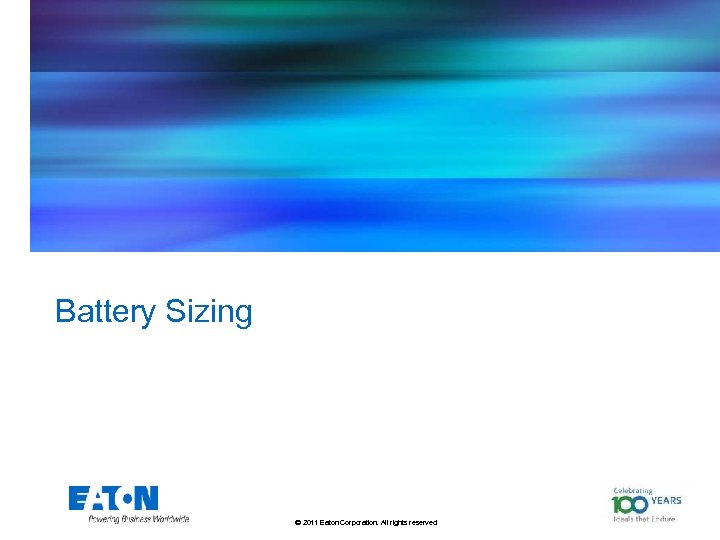 Battery Sizing © 2011 Eaton Corporation. All rights reserved. 