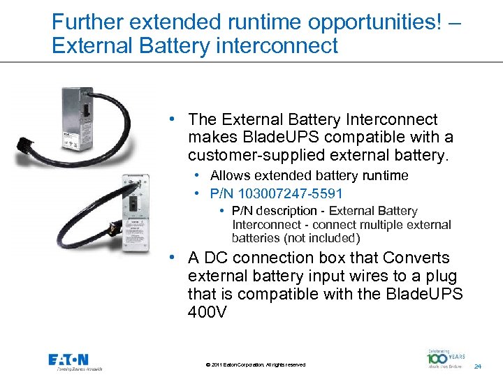 Further extended runtime opportunities! – External Battery interconnect • The External Battery Interconnect makes