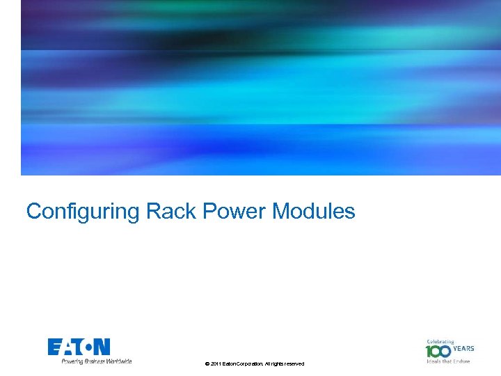 Configuring Rack Power Modules © 2011 Eaton Corporation. All rights reserved. 