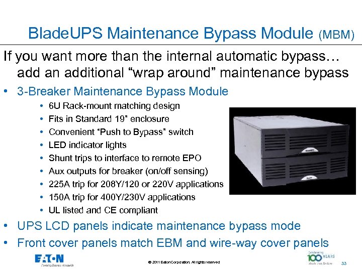 Blade. UPS Maintenance Bypass Module (MBM) If you want more than the internal automatic